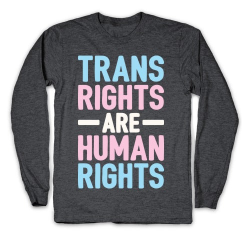 Trans Rights Are Human Rights Longsleeve Tee